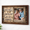 Custom Couple Photo Canvas Print - You Will Forever Be My Always - Brown Frame / 12x9