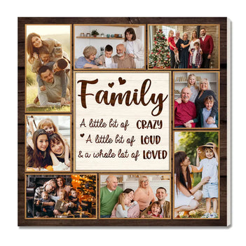 Custom Family Photo Collage Canvas A Little Bit of Crazy Loud Wall Art Gift for Home - 12x12