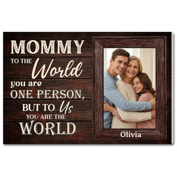 Custom Photo Mom To The World You Are One Person But Us Canvas Personalized Mother’s Day Gift For Mommy