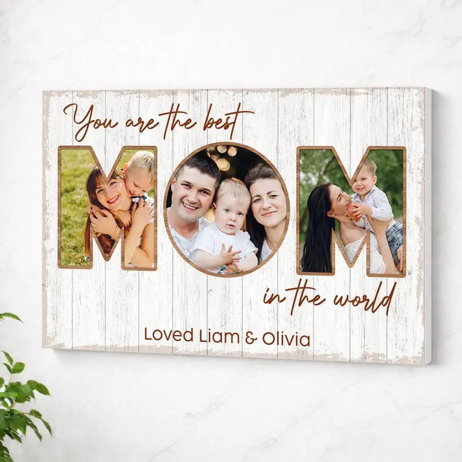 Custom Photo You Are The Best Mom In World Canvas Wall Art Personalized Gift For Mommy From Son Or Daughter - No Frame