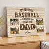 My Favorite Baseball Player Calls Me Dad - Custom Photo Canvas Gift