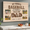 My Favorite Baseball Player Calls Me Dad - Custom Photo Canvas Gift