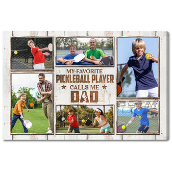 My Favorite Pickleball Player Calls Me Dad Canvas Print Wall Art Personalized Custom Photo Father’s Day Gift For Daddy