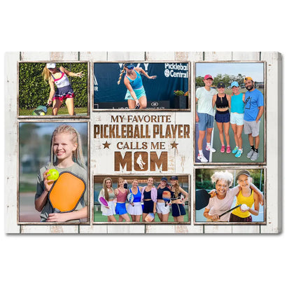 My Favorite Pickleball Player Calls Me Mom Canvas Print Wall Art Personalized Custom Photo Mothers Day Gift For Mommy