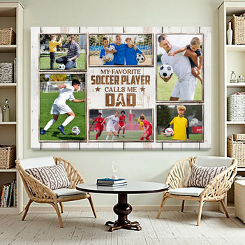 My Favorite Soccer Player Calls Me Dad Canvas Print Wall Art Personalized Custom Photo Father’s Day Gift For Daddy