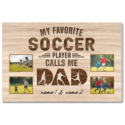 My Favorite Soccer Player Calls Me Dad - Custom Photo Canvas Gift - 12x9