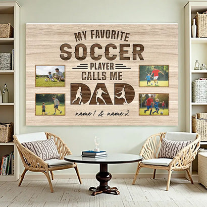 My Favorite Soccer Player Calls Me Dad - Custom Photo Canvas Gift
