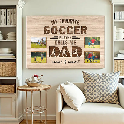 My Favorite Soccer Player Calls Me Dad - Custom Photo Canvas Gift - 12x9