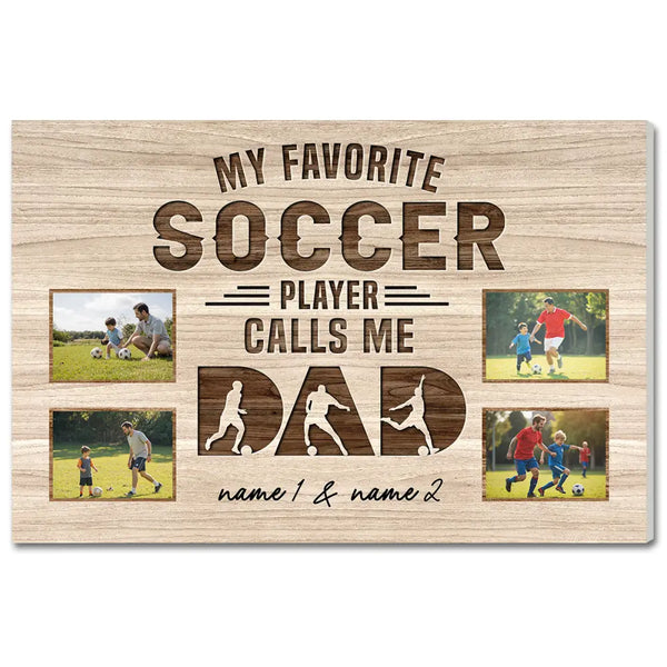 My Favorite Soccer Player Calls Me Dad - Custom Photo Canvas Gift