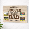 My Favorite Soccer Player Calls Me Dad - Custom Photo Canvas Gift - No Frame / 12x9