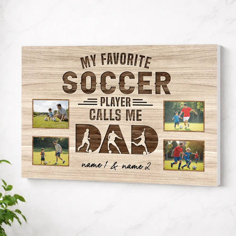 My Favorite Soccer Player Calls Me Dad - Custom Photo Canvas Gift - No Frame / 12x9
