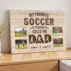 My Favorite Soccer Player Calls Me Dad - Custom Photo Canvas Gift