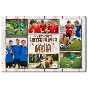 My Favorite Soccer Player Calls Me Mom Canvas Print Wall Art Personalized Custom Photo Mother’s Day Gift For Mommy