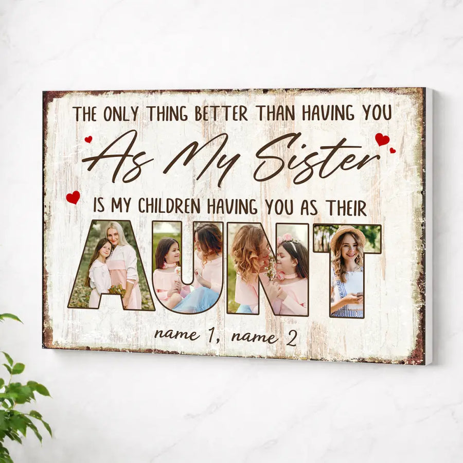 Personalized Aunt Canvas Wall Art Custom Photo The Only Thing Better Than Having You As My Sister Mother’s Day
