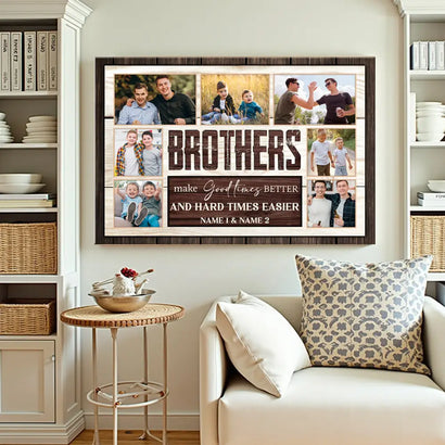 Personalized Brothers Quote Canvas Wall Art Custom Photo Print Inspirational Make the Good Times Better Decor - 12x9