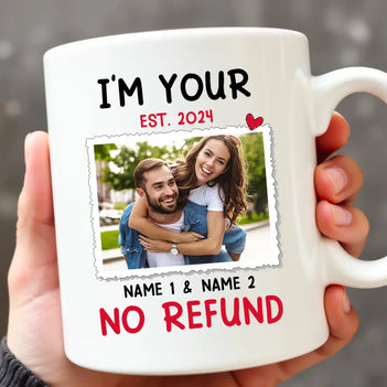 Personalized I’m Your No Refund Coffee Mug Custom Couple Photo Valentine’s Day Gift for Boyfriend or Girlrfriend - 11oz