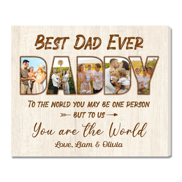 Personalized Dad Canvas Prints - Gift for - Best Ever To The World You Are One Person