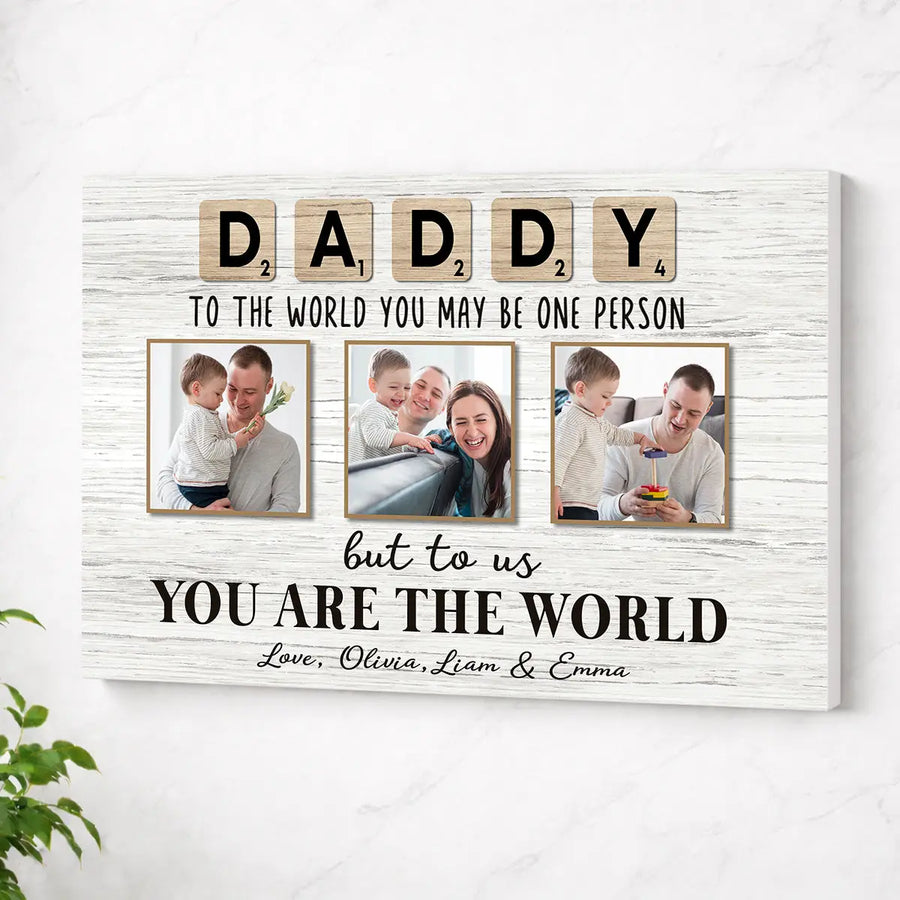 Personalized Dad Canvas Prints - Gift for - Daddy To The World You May Be One Person - No Frame / 12x9