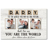 Personalized Dad Canvas Prints - Gift for - Daddy To The World You May Be One Person