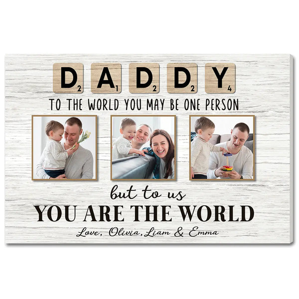 Personalized Dad Canvas Prints - Gift for - Daddy To The World You May Be One Person