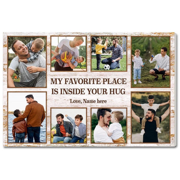 Personalized Dad Canvas Prints - Gift for - My Favorite Place Is Inside Your Hug