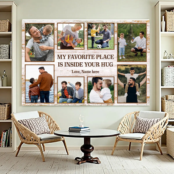Personalized Dad Canvas Prints - Gift for - My Favorite Place Is Inside Your Hug