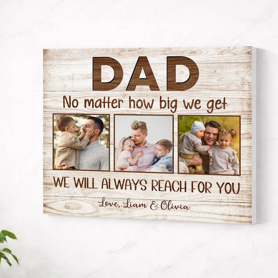 Personalized Dad No Matter How Big We Get Canvas Wall Art Custom Pictures Design Father’s Day Gift For Daddy - Frame