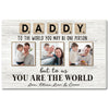 Personalized Daddy To The World You May Be One Person Canvas Custom Photo Wall Art Gift For Dad On Father’s Day