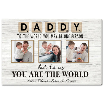 Personalized Daddy To The World You May Be One Person Canvas Custom Photo Wall Art Gift For Dad On Father’s Day