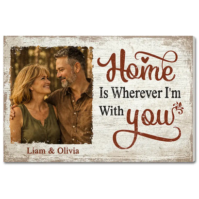 Personalized Home Is Wherever I’m With You Canvas Wall Art Old Couple Husband And Wife Decor Meaning Custom Photo Mom