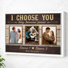 Personalized I Choose You Today Tomorrow Forever Canvas - Custom Couple Wall Art Anniversary Gift - White Frame / 12x9