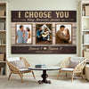Personalized I Choose You Today Tomorrow Forever Canvas - Custom Couple Wall Art Anniversary Gift