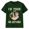 Personalized I’m Your No Refund T-Shirt With Custom Photo Funny Gift For Couple Husband And Wife On Valentine’s Day