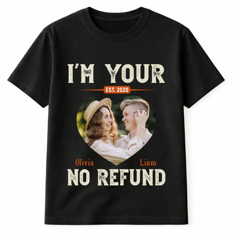 Personalized I’m Your No Refund T-Shirt With Custom Photo Funny Gift For Couple Husband And Wife On Valentine’s Day