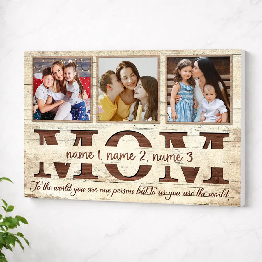 Personalized Mom To The World You Are One Person Canvas Wall Art Custom Photo Gift For Mommy From Your Children