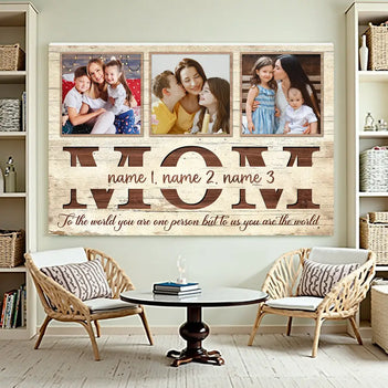 Personalized Mom To The World You Are One Person Canvas Wall Art Custom Photo Gift For Mommy From Your Children