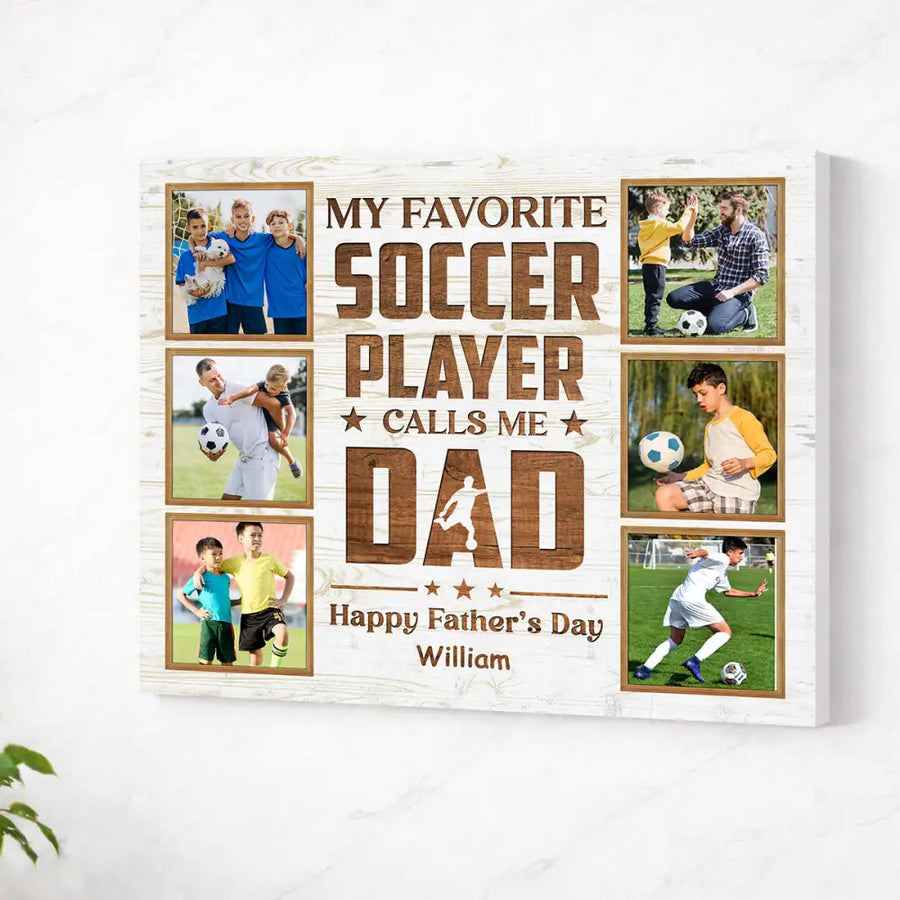 Personalized My Favorite Soccer Player Calls Me Dad Canvas Wall Art Custom Photo Gift From Son Or Daughter Father’s Day