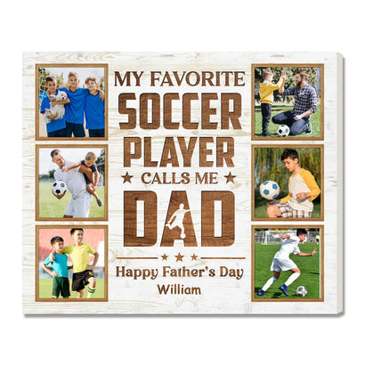 Personalized My Favorite Soccer Player Calls Me Dad Canvas Wall Art Custom Photo Gift From Son Or Daughter Father’s Day