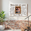 Personalized This Kind Of Love Canvas Wall Art Custom Photo Couple Anniversary Gift For Husband And Wife