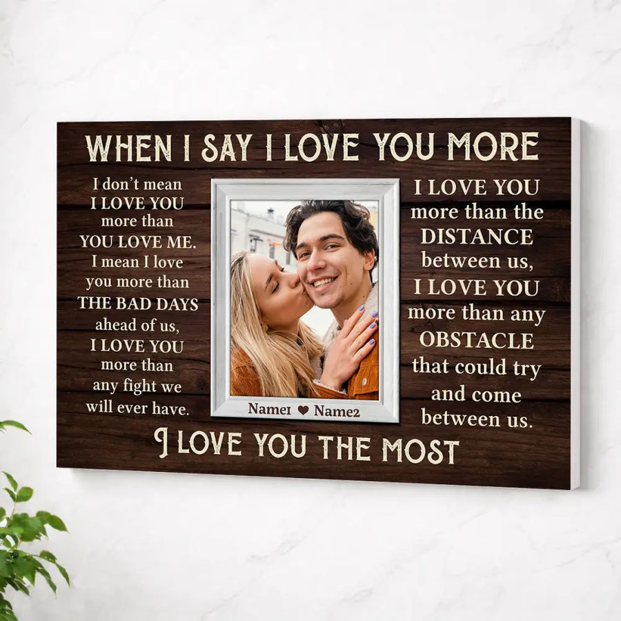 Personalized When I Say Love You More Canvas Wall Art For Couple Custom Photo Romantic Keepsake Husband And Wife