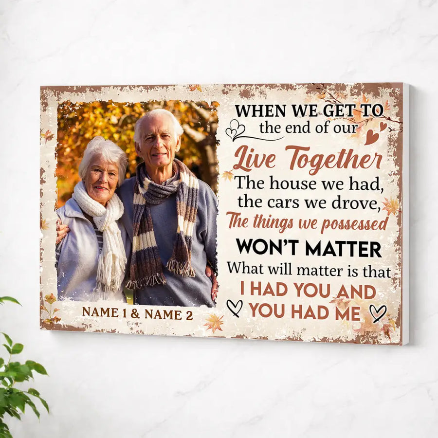 Personalized When We Get To The End Of Our Live Together Canvas With Custom Photo Old Couple Valentine’s Day
