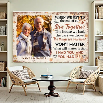 Personalized When We Get To The End Of Our Live Together Canvas With Custom Photo Old Couple Valentine’s Day