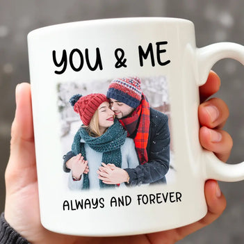 Personalized You And Me Always Forever Coffee Mug Custom Photo Couple Valentine’s Day Love Gift - 11oz